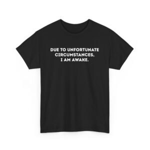 Due to unavoidable circumstances - Funny Tee
