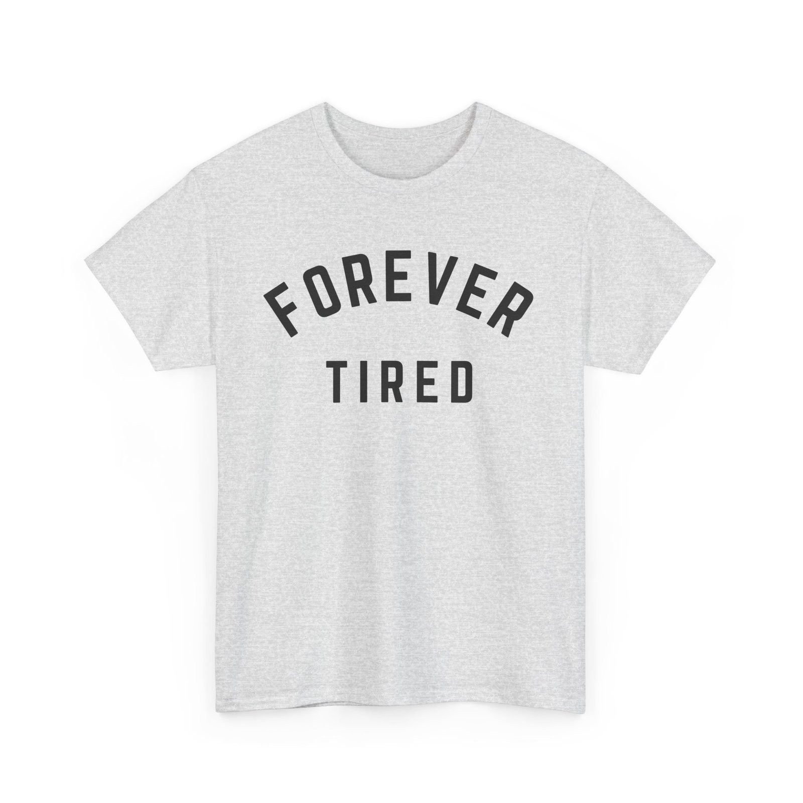 Forever Tired - Funny Tee Forever Tired - Funny Tee