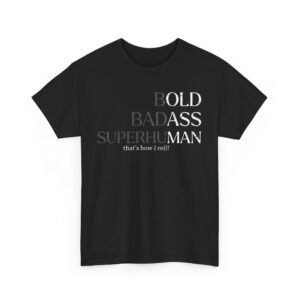 Funny Tee - Bold. Badass. Superhuman.