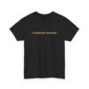 I Could Be Meaner – Minimalist Attitude Tee